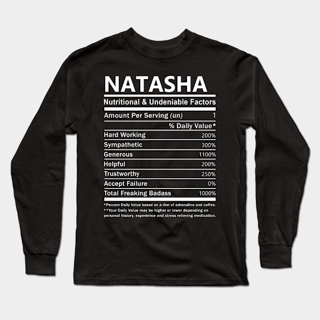 Natasha Name T Shirt - Natasha Nutritional and Undeniable Name Factors Gift Item Tee Long Sleeve T-Shirt by nikitak4um